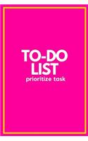 To-Do List Prioritize Task: To-Do 6x9 Checklist Journal Blank Motivational Book Inspirational Notebook Pink Cover 110 Pages Lined Great Gift Notebook College Ruled Student Plan