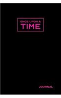 Once Upon a Time Journal: All Black and Pink Classic Storytelling Blank Lined Notebook for Class Note, Poetry, Travel Journaling or the Daily Diary