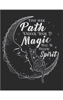 Find Your Path Unlock Your Magic Dare to Follow Spirit: 8.5 x 11 150 Page Grimoire Personal Book of Shadows Blank Lined Notebook