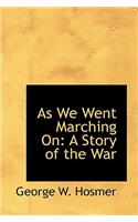 As We Went Marching on: A Story of the War(English)