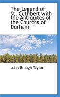 The Legend of St. Cuthbert with the Antiquites of the Churchs of Durham