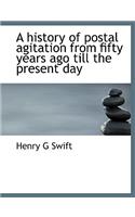 A History of Postal Agitation from Fifty Years Ago Till the Present Day