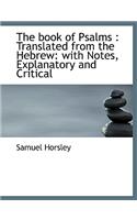 The Book of Psalms: Translated from the Hebrew: With Notes, Explanatory and Critical(English)