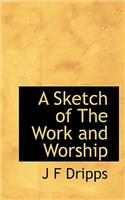 A Sketch of the Work and Worship