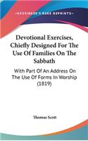 Devotional Exercises, Chiefly Designed for the Use of Families on the Sabbath: With Part of an Address on the Use of Forms in Worship (1819)