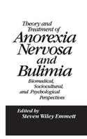 Theory and Treatment of Anorexia Nervosa and Bulimia