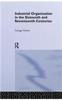 Industrial Organization in the Sixteenth and Seventeenth Centuries