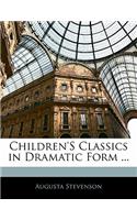 Children's Classics in Dramatic Form ...