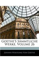 Goethe's Sammtliche Werke, Volume 26