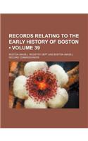 Records Relating to the Early History of Boston (Volume 39): (English)