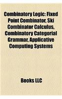 Combinatory Logic: Fixed Point Combinator, Ski Combinator Calculus, Combinatory Categorial Grammar, Applicative Computing Systems(English)