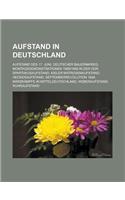 Aufstand in Deutschland: Aufstand Des 17. Juni, Deutscher Bauernkrieg, Montagsdemonstrationen 1989-1990 in Der Ddr, Spartakusaufstand, Kieler M