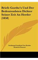 Briefe Goethe's Und Der Bedeutendsten Dichter Seiner Zeit an Herder (1858)