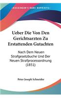 Ueber Die Von Den Gerichtsarzten Zu Erstattenden Gutachten