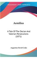 Aemilius: A Tale Of The Decian And Valerian Persecutions (1871)(English)