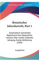 Botanischer Jahresbericht, Part 1: Systematisch Geordnetes Repertorium Der Botanischen Literatur Aller Lander, Siebenter Jahrgang, Zweite Abtheilung (1883)(German)