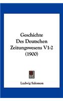 Geschichte Des Deutschen Zeitungswesens V1-2 (1900)