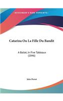Catarina Ou La Fille Du Bandit