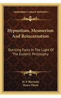 Hypnotism, Mesmerism and Reincarnation