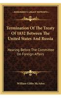 Termination of the Treaty of 1832 Between the United States and Russia