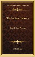 The Indian Gallows: And Other Poems