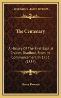 The Centenary: A History Of The First Baptist Church, Bradford, From Its Commencement In 1753 (1854)