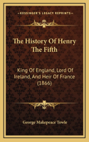 The History Of Henry The Fifth