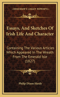 Essays, And Sketches Of Irish Life And Character