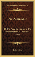 Our Dispensation