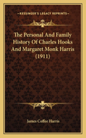 Personal And Family History Of Charles Hooks And Margaret Monk Harris (1911)