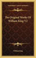 Original Works Of William King V2