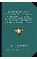 Sketches Of Upper Canada, Domestic, Local, And Characteristic