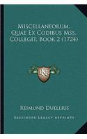 Miscellaneorum, Quae Ex Codibus Mss. Collegit, Book 2 (1724)