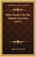 Bible Studies On The Sabbath Question (1911)