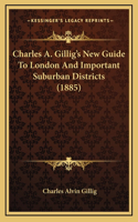 Charles A. Gillig's New Guide To London And Important Suburban Districts (1885)