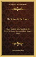 The Reform Of The Sewers