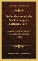 Etudes Grammaticales Sur Les Langues Celtiques, Part 1