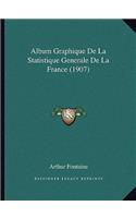 Album Graphique De La Statistique Generale De La France (1907)