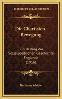 Die Chartisten-Bewegung: Ein Beitrag Zur Sozialpolitischen Geschichte Englands (1916)