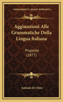 Aggiunzioni Alle Grammatiche Della Lingua Italiana: Proposte (1877)