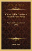 Wstepny Wyklad Przy Objeciu Katedry Historyi Polskiej