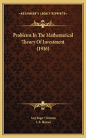 Problems In The Mathematical Theory Of Investment (1916)