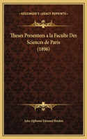 Theses Presentees a la Faculte Des Sciences de Paris (1896)