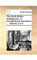 The North British intelligencer; or, Constitutional miscellany ... Volume 2 of 4