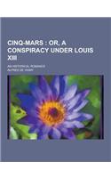 Cinq-Mars; An Historical Romance