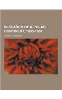 In Search of a Polar Continent, 1905-1907