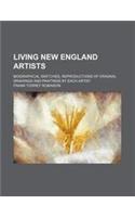 Living New England Artists; Biographical Sketches, Reproductions of Original Drawings and Paintings by Each Artist