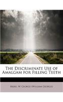 The Discriminate Use of Amalgam for Filling Teeth