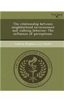 The Relationship Between Neighborhood Environment and Walking Behavior: The Influence of Perceptions