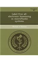 Label-Free All-Electronic Biosensing in Microfluidic Systems